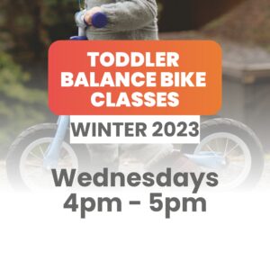 Toddler Balance Bike Classes | Winter 2023 | Wednesdays 4pm - 5pm [10 Week Term]